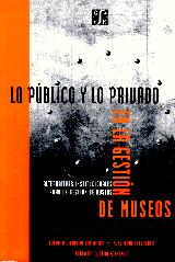 LO PÚBLICO Y LO PRIVADO EN LA GESTIÓN DE MUSEOS